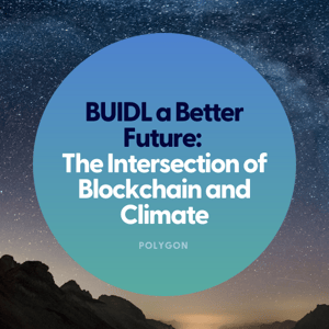 BUIDL a Better Future: The Intersection of Blockchain and Climate