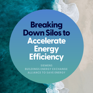 Breaking Down Silos to Accelerate Energy Efficiency