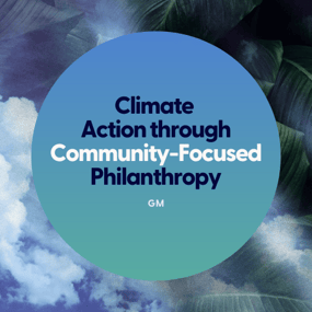 Climate  Action through Community-Focused Philanthropy